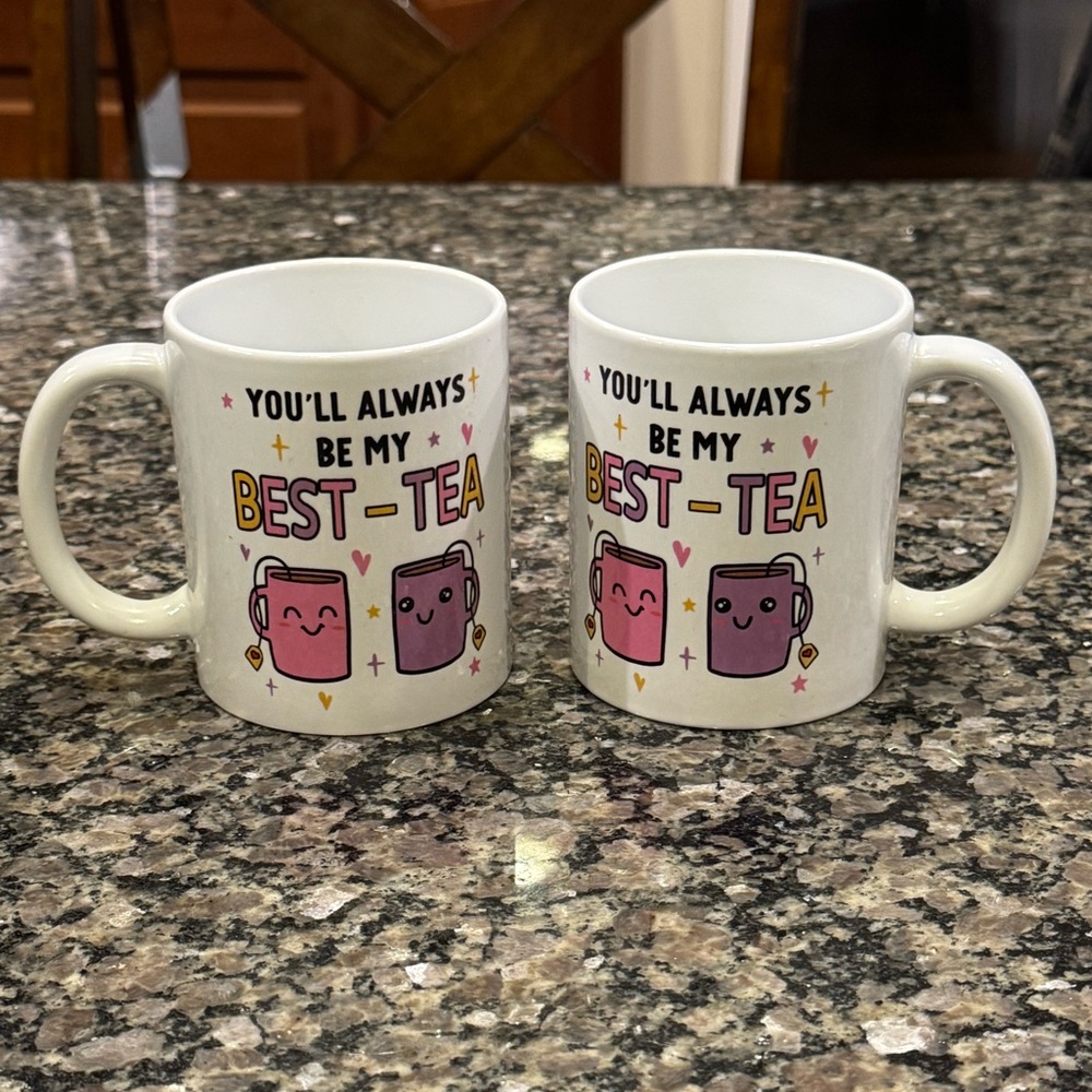 Set of two “You'll Always Be My Best-Tea”  11 oz Coffee Mugs Best Friend Gift